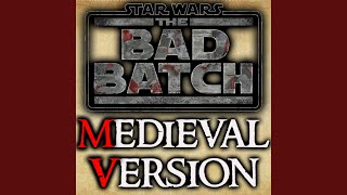 The Bad Batch Medieval Theme [upl. by Selle588]