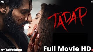 Tadap  FULL MOVIE 4K HD FACTS  Ahan shetty  Tara sutaria  Sajid Nadiadwala  Milan luthria [upl. by Vite412]