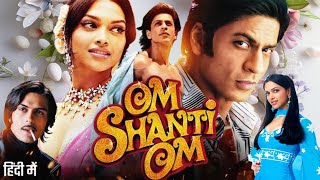 Om Shanti Om Full Movie In Hindi 2008 Facts amp Review  Shah Rukh Khan  Depika Padukone  Arjun R [upl. by Giuseppe]