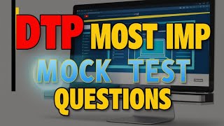 Most IMP Mock Test Questions For DTP [upl. by Patrice]