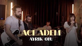 Ayrık Otu  Acı Adem Dünyadan Sesler Live Session [upl. by Dronski726]