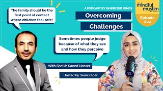 Overcoming Challenges with Sheikh Saeed Nasser  The Mindful Muslim Podcast 022 [upl. by Aneba]