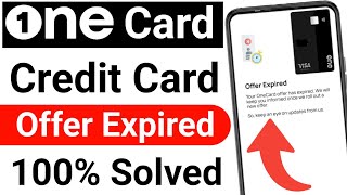 Onecard Expired Problem  Onecard Credit Card Card Offer Expired Problem  onecard apply problem [upl. by Ahael670]