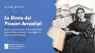 La storia dei pionieri avventisti – Ellen White [upl. by Atnek]