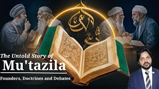 The Untold Story of the Muʿtazila Founders Doctrines and Debates  P1 [upl. by Nuri254]