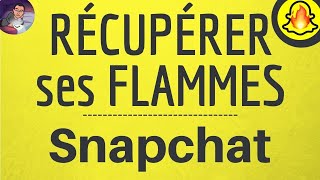 RECUPERER ses FLAMMES sur SNAP comment retrouver les flammes perdu sur Snapchat [upl. by Gerda]