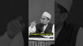 Ustadz Adi Hidayat  Meninggal Itu Pasti uah ustadzadihidayat ceramahsingkat [upl. by Murdocca]