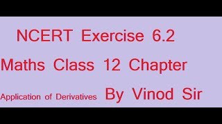 NCERT Exercise 62 Maths Class 12 Chapter Application of Derivatives By Vinod Sir [upl. by Orv]