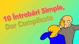 10 Întrebări SimpleDar Complicate 7 [upl. by Atsirtal398]