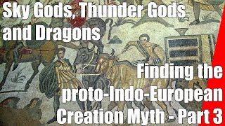 Sky Gods Thunder Gods and Dragons  The Proto Indo European Creation Myth Part 3 [upl. by Leasa]