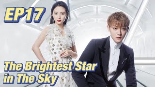 IdolRomance The Brightest Star in The Sky EP17  Starring ZTao Janice Wu  ENG SUB [upl. by Lugar]