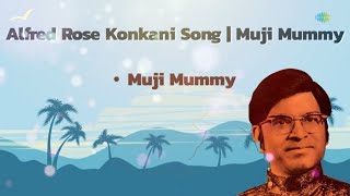 Muji Mummy  Best Konkani Song  Wilfy Rebimbus  Babu Veena  Old Konkani Song [upl. by Mccutcheon]