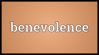 Benevolence Meaning [upl. by Blessington]