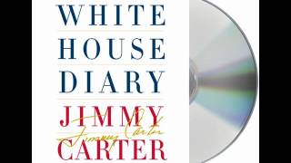 White House Diary by Jimmy CarterAudiobook Excerpt [upl. by Maxma]