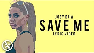 JOEY DJIA  Save Me Lyric Video [upl. by Kimitri884]