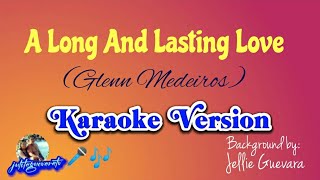 A Long And Lasting Love Glenn Medeiros Karaoke Version [upl. by Adnilev564]