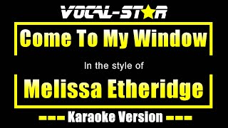 Come To My Window Karaoke  Melissa Etheridge Karaoke Version [upl. by Arotak]