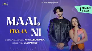 Maal Fda Ja Ni  King Longowalia Ft Jashanmeet Official Video New Punjabi Song 2024  My Music 47 [upl. by Lucila]