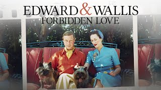 Edward amp Wallis Forbidden Love 2022 British Royal Family Scandal Edward VIII and Wallis Simpson [upl. by Gnat430]