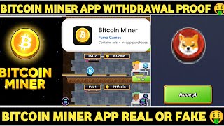 Bitcoin Miner App Withdrawal॥Bitcoin Miner App Real Or Fake॥Bitcoin Miner App Legit Or Scam [upl. by Etyam661]