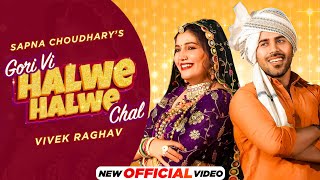 Gori Vi Halwe Halwe Chal Official Video  Vishvajeet Choudhary  Sapna  Haryanvi Song 2024 [upl. by Ymmas668]