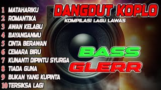 BASS GLERR ♫ DANGDUT KOPLO TEMBANG POPULER PALING DICARI [upl. by Siulegroj]