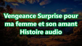 Vengeance Surprise pour ma femme et son amant Histoire audio [upl. by Anilesor]