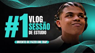 FIZ UM TRAP  😱 1 VLOG  Sessão de Estúdio [upl. by Banyaz]