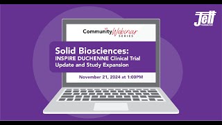 Community Webinar Solid Biosciences’ INSPIRE DUCHENNE Update and Study Expansion [upl. by Aliwt]