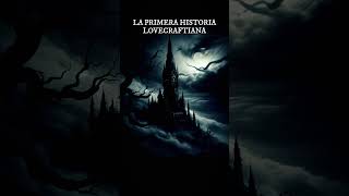 La primera historia lovecraftiana [upl. by Ittak]