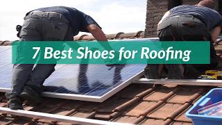 The 7 Best Shoes for Roofing in 2019 amp Beyond [upl. by Gurtner830]