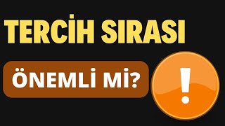 TERCİH SIRASI ÖNEMLİ Mİ [upl. by Furie]