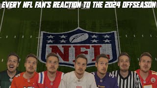 Every NFL Fans Reaction to the 2024 Offseason [upl. by Nahsar]