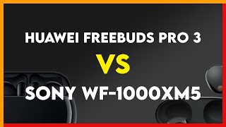 Huawei Freebuds Pro 3 vs Sony WF1000XM5 Comparison [upl. by Florette]