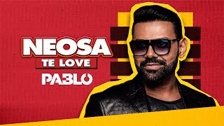 Pablo – Neosa Te Love Clipe Oficial [upl. by Haidabo]