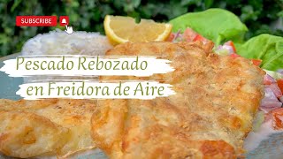 Delicioso PESCADO REBOZADO en FREIDORA de AIRE Tips revelados 👌 Receta Casera Crocante y Fácil [upl. by Seline]