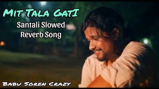 Mit Tala Gati  santali slowed reverb song SahdeoSoren2022 [upl. by Lubbi]