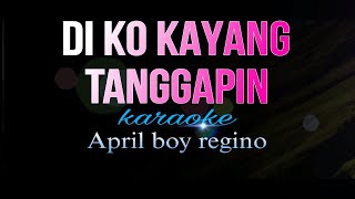 DI KO KAYANG TANGGAPIN April boy regino karaoke [upl. by Millford]