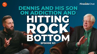 Dennis and His Son on Addiction and Hitting Rock Bottom— Ep 321 Fireside Chat  Fireside Chat [upl. by Nereil]