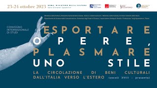 “Esportare opere plasmare uno stile La circolazione di beni culturali dall’Italia verso l’estero” [upl. by Groves]