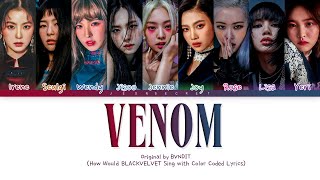 BLACKVELVET Sing quotVENOMquot  Original by BVNDIT  Color Coded hanromeng [upl. by Rossuck]