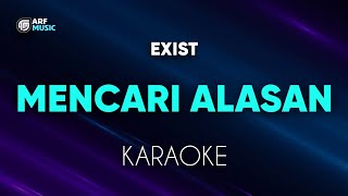 Exist  Mencari Alasan Karaoke [upl. by Vernita]