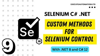 9  Writing Custom Methods for Selenium UI Actions in Selenium with C NET [upl. by Silera]