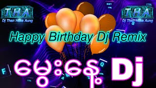 Happybirthday Dj Remix💢🔊💢 မွေးနေ့Djလေးကြိုက်ရင်ဒေါင်းလို့ရပါပြီ😍 Dj Lawee Remix Production🎧 [upl. by Bowler]