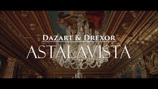 DAZART amp DREXOR  ASTALAVISTA [upl. by Burn88]