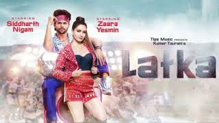 Latka Video Song  Zaara Yesmin  Siddharth Nigam  Amit Mishra  Shilpa Surroch  New Song 2024 [upl. by Ahtrim]