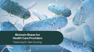 Dr Alan Gruning Biotoxin Illness for Healthcare Professionals [upl. by Ney148]