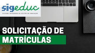 📝 Solicitação de Matrículas  SIGEduc  Gestão  Aluno [upl. by Walczak]