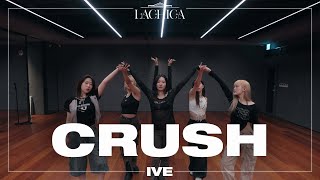 IVE아이브 CRUSH 안무가 버전  Lachica Choreography [upl. by Keene]