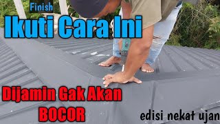 Cara pasang rabung atap spandek rapi anti bocor  edisi ujan2an [upl. by Nomar141]